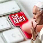 Globalists Cheer Pope’s Role in ‘Great Reset’